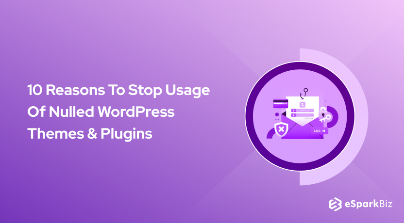 10 Reasons To Stop Usage Of Nulled WordPress Themes & Plugins
