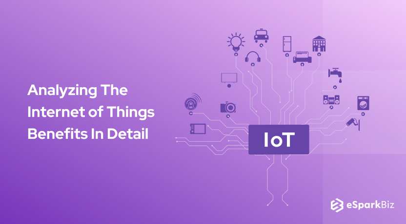 Analyzing The Internet of Things Benefits In Detail