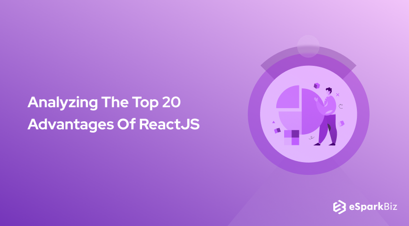 Analyzing The Top 20 Advantages Of ReactJS