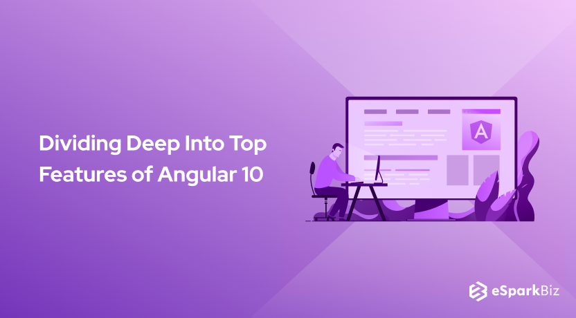 Dividing Deep Into Top Features of Angular 10