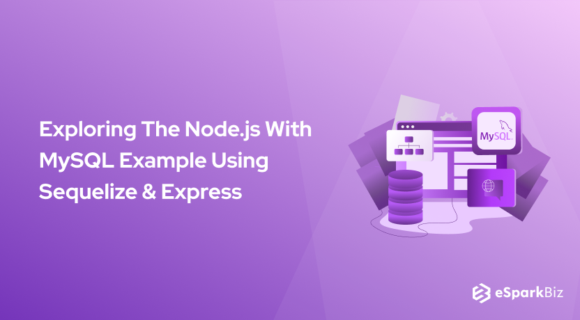 Exploring The Node.js With MySQL Example Using Sequelize & Express