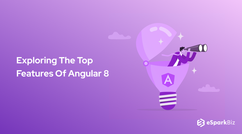 Exploring The Top Features Of Angular 8