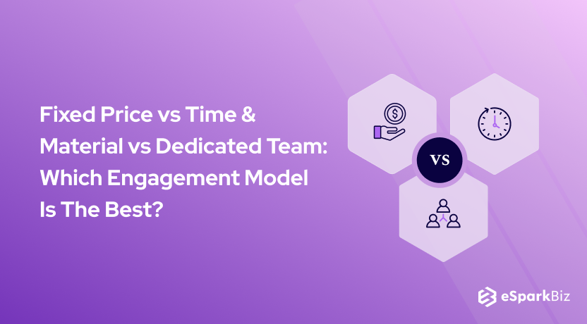 Fixed Price vs Time & Material vs Dedicated Team: Which Engagement Model Is The Best?