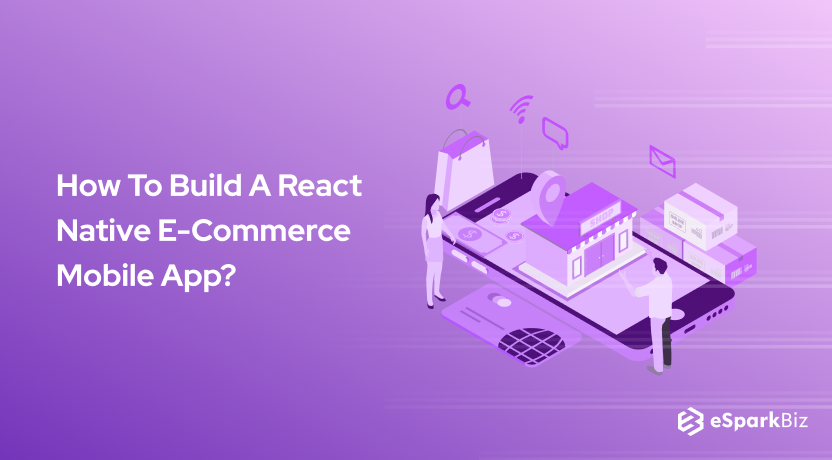 How To Build A React Native E-Commerce Mobile App?