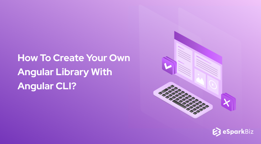 How To Create Your Own Angular Library With Angular CLI?