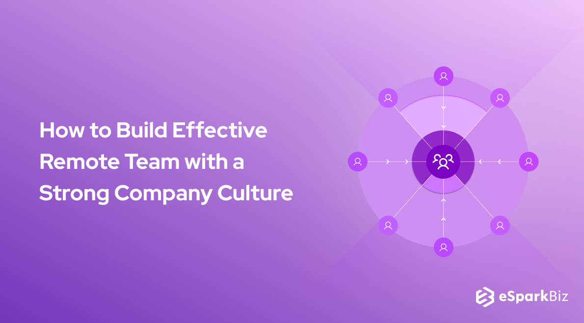 How to Build Effective Remote Team with a Strong Company Culture
