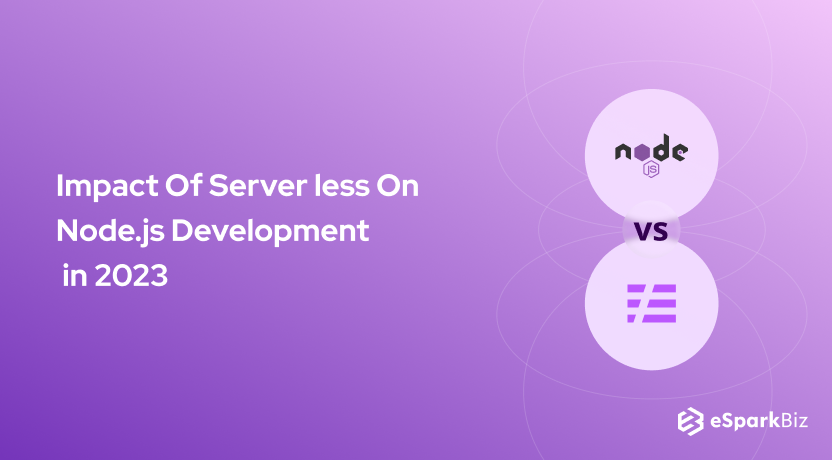 Impact Of Serverless On Node.js Development in 2023 (By Our Experts)