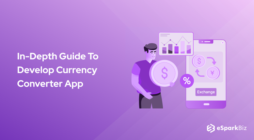 In-Depth Guide To Develop Currency Converter App
