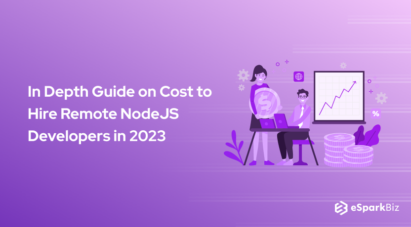 In Depth Guide on Cost to Hire Remote NodeJS Developers in 2023