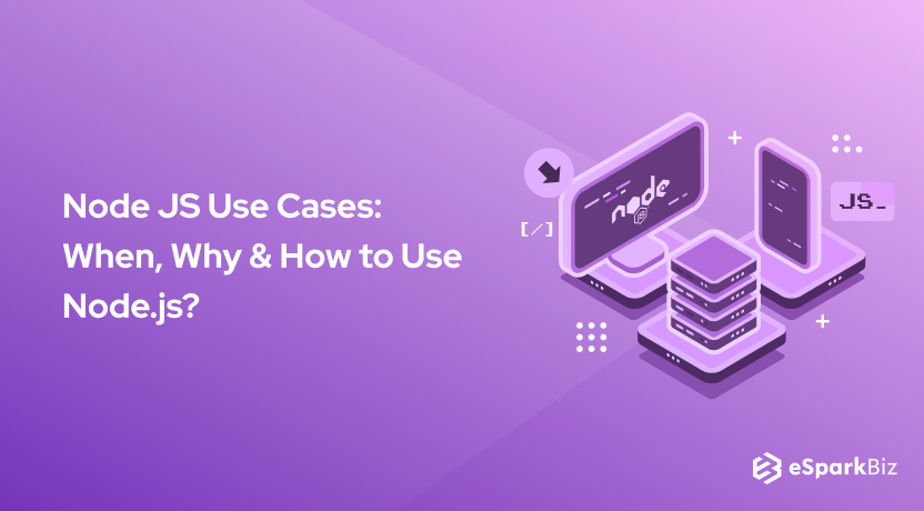 Node JS Use Cases: When, Why & How to Use Node.js? (Comprehensive Guide)