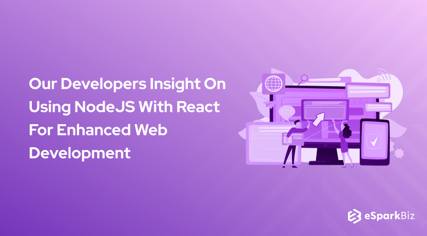 Our Developers Insight On Using NodeJS With React For Enhanced Web Development