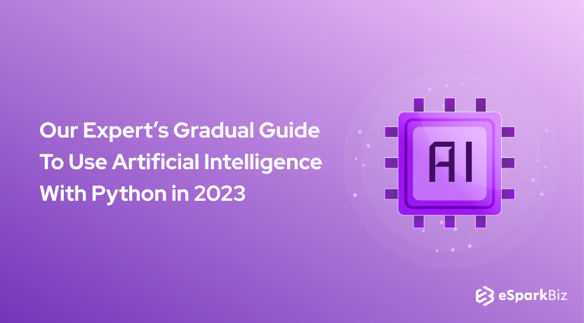 Our Expert’s Gradual Guide To Use Artificial Intelligence With Python in 2023