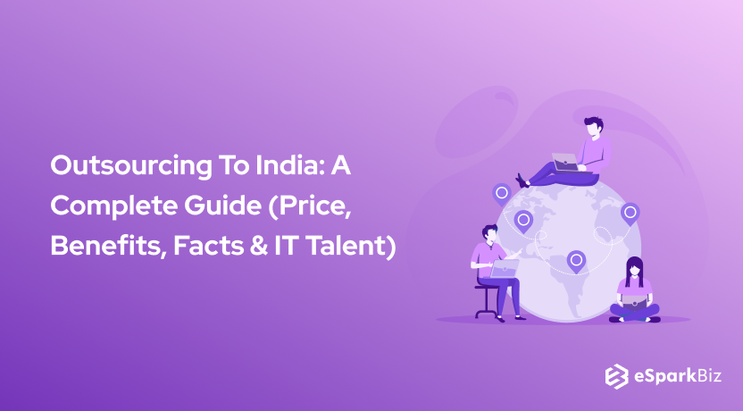 Outsourcing To India: A Complete Guide (Price, Benefits, Facts & IT Talent)