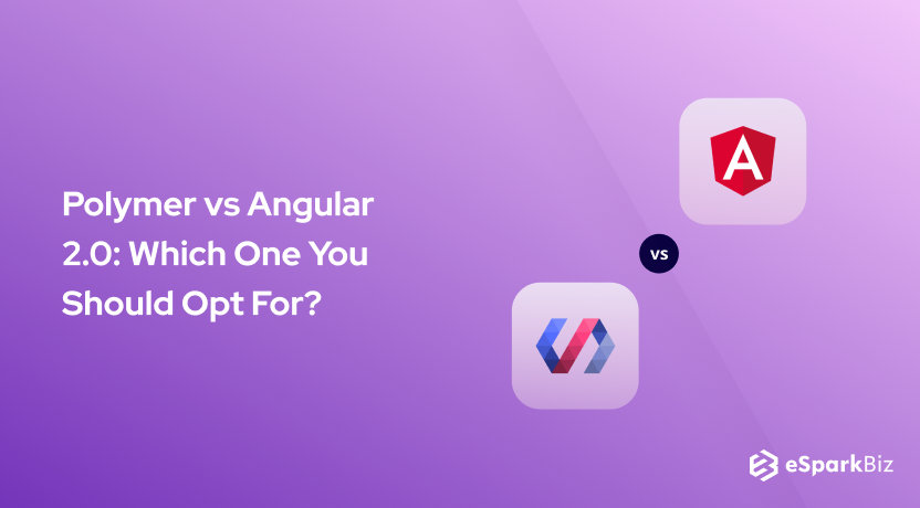 Polymer vs Angular 2.0: Which One You Should Opt For?