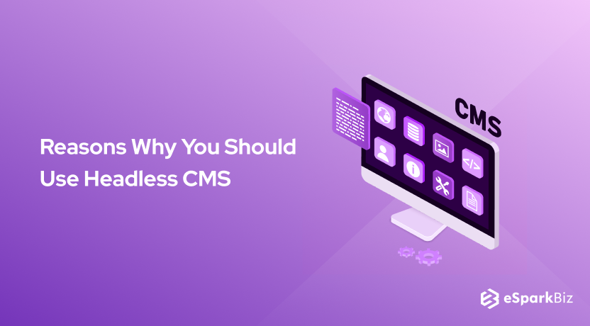 Reasons Why You Should Use Headless CMS