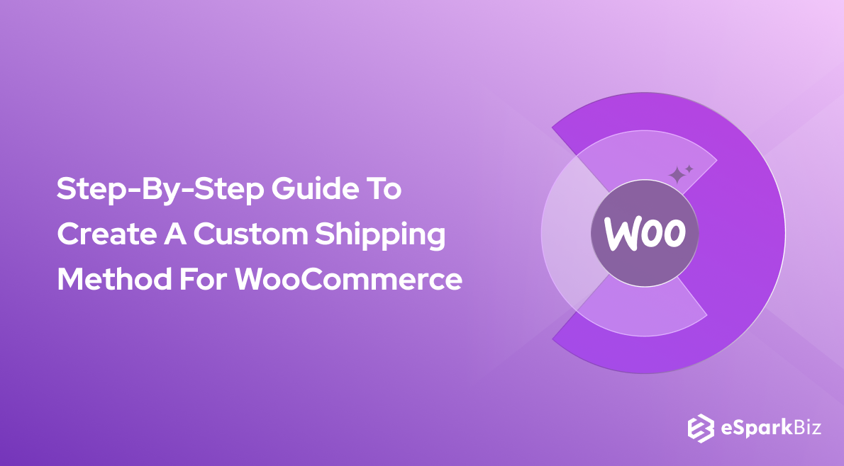 Step-By-Step Guide To Create A Custom Shipping Method For WooCommerce