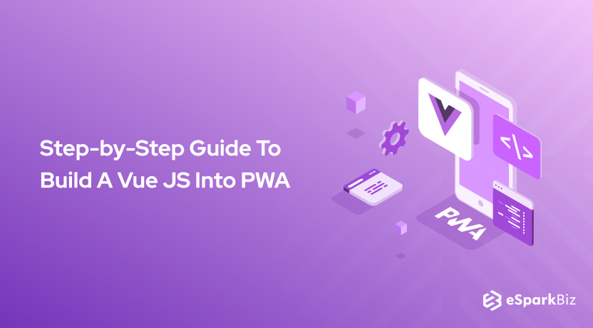 Step-by-Step Guide To Build A Vue JS Into PWA