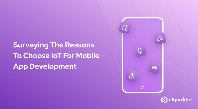 Surveying The Reasons To Choose IoT For Mobile App Development