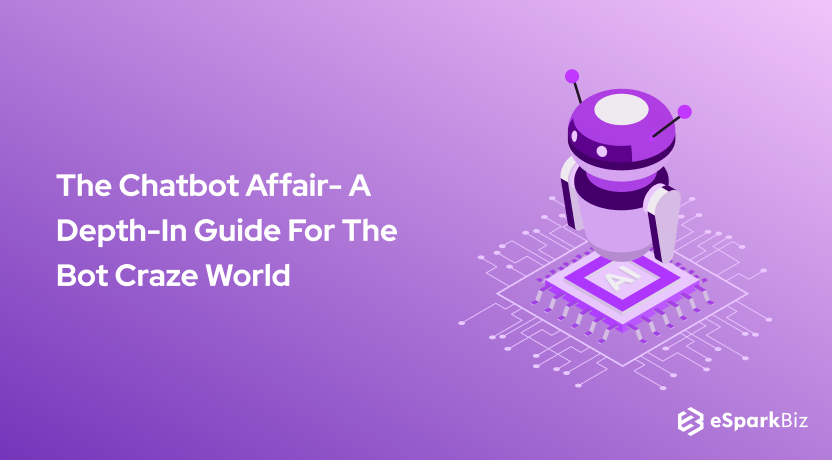 The Chatbot Affair- A Depth-In Guide For The Bot Craze World (Complete Chatbot Guide)