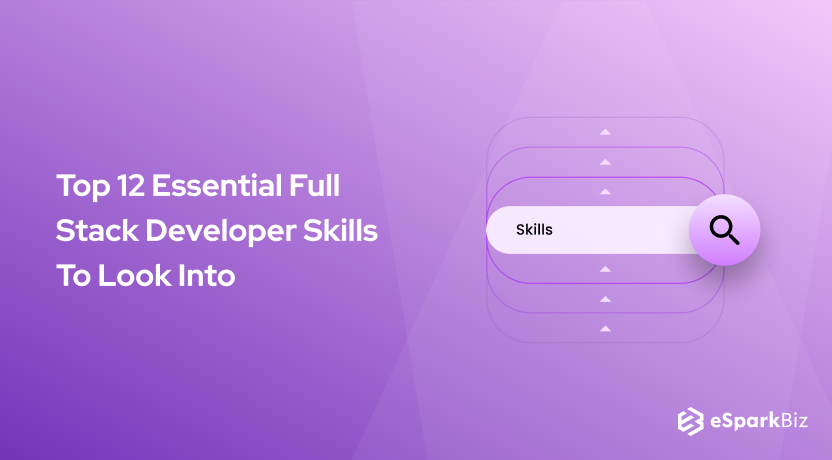 Top 12 Essential Full Stack Developer Skills To Look Into (Mandatory Skills + Guideline)