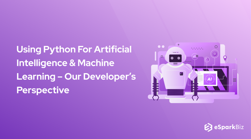Using Python For Artificial Intelligence & Machine Learning – Our Developer’s Perspective