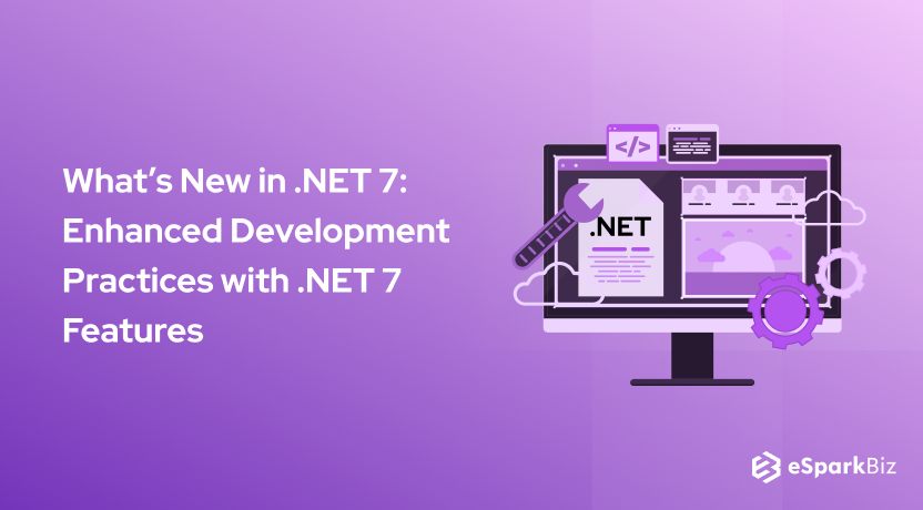 What’s New in .NET 7_ Enhanced Development Practices with .NET 7 Features