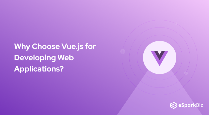 Why Choose Vue.js for Developing Web Applications_