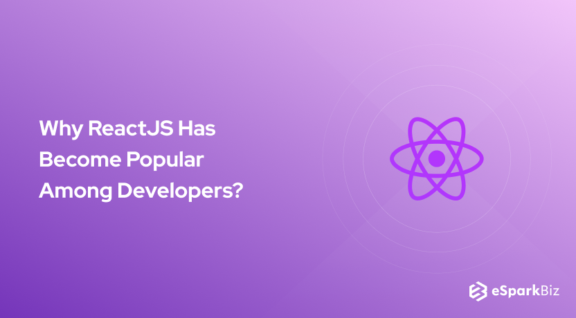 Why ReactJS Has Become Popular Among Developers?