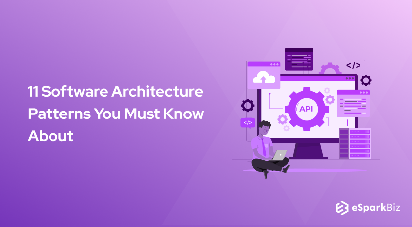 11 Software Architecture Patterns You Must Know About