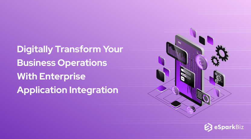 Digitally Transform Your Business Operations With Enterprise Application Integration