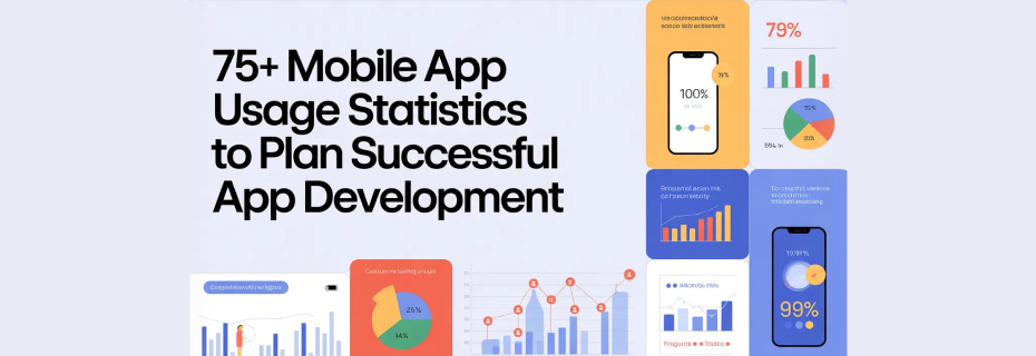 75+ Mobile App Usage Statistics to Plan Successful App Development