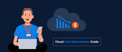 Cloud Cost Optimization – Ultimate Guide for Optimizing Your Cloud Infrastructure Cost